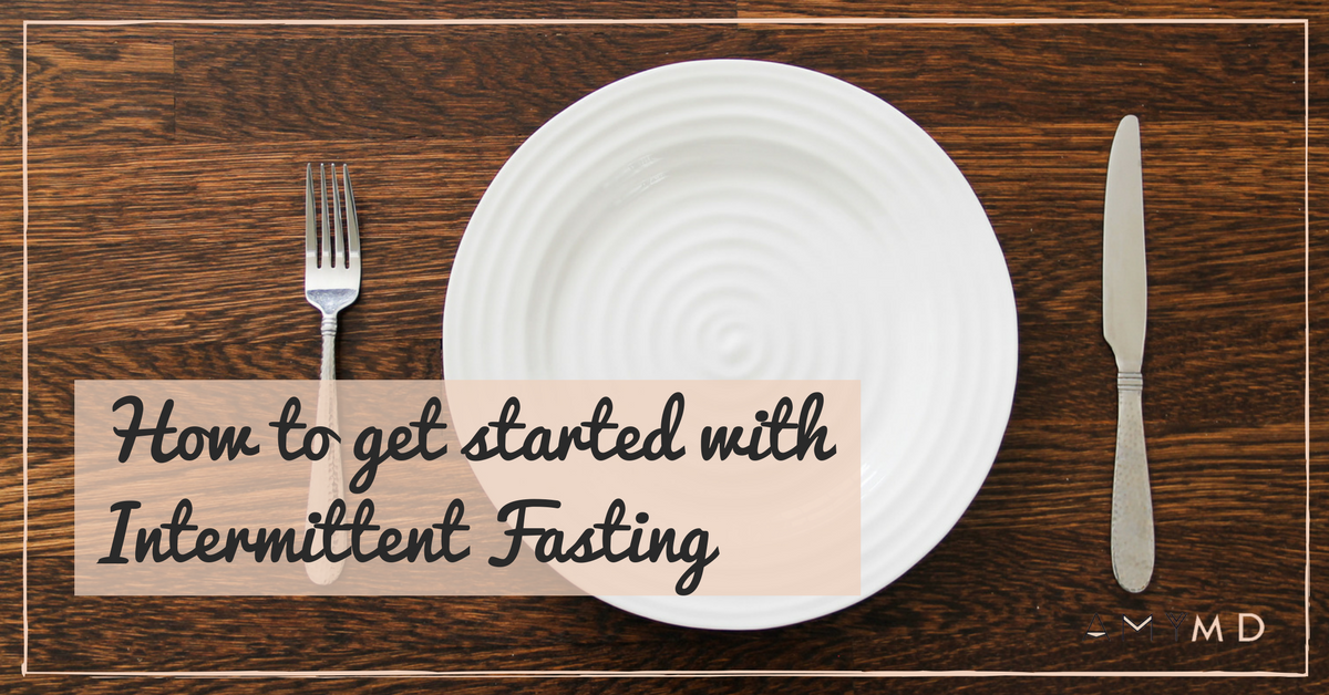 How to Get Started with Intermittent Fasting & Why It's Great for Your ...